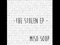 Miso Soup - The Stolen EP (Full Album)