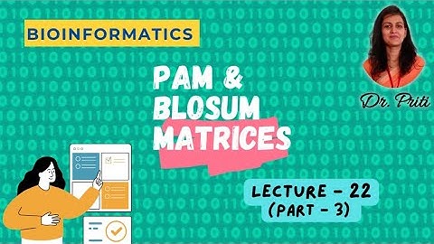 PAM and BLOSUM Matrices in Bioinformatics I Lecture - 22 (Part -3) I Dr. Priti