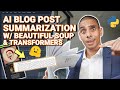 AI Blog Post Summarization with Hugging Face Transformers & Beautiful Soup Web Scraping