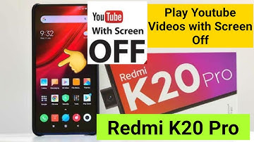 Miui 12 Redmi k20 pro youtube videos screen off features