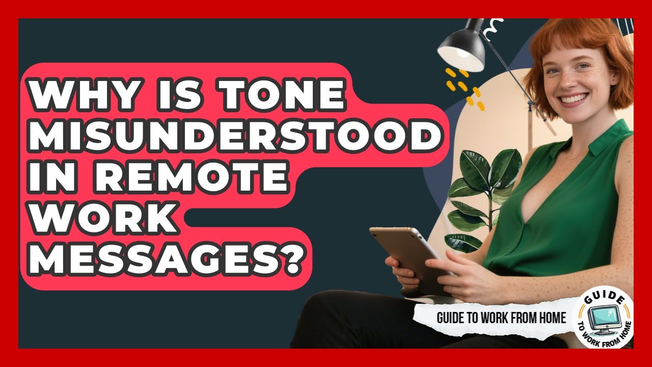 Why Is Tone Misunderstood In Remote Work Messages? - Guide To Work From Home