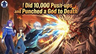 eng Dub I Did 10000 Pushups And Punched A God To Death  Binge Watch  Anime Shortdrama