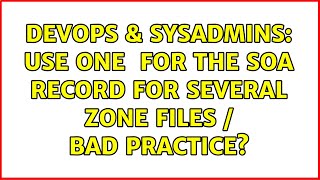 Famous DevOps & SysAdmins: Use one $INCLUDE for the SOA record for several zone files / Bad Practice? Profile