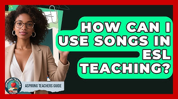 How Can I Use Songs In ESL Teaching? - Aspiring Teacher Guide