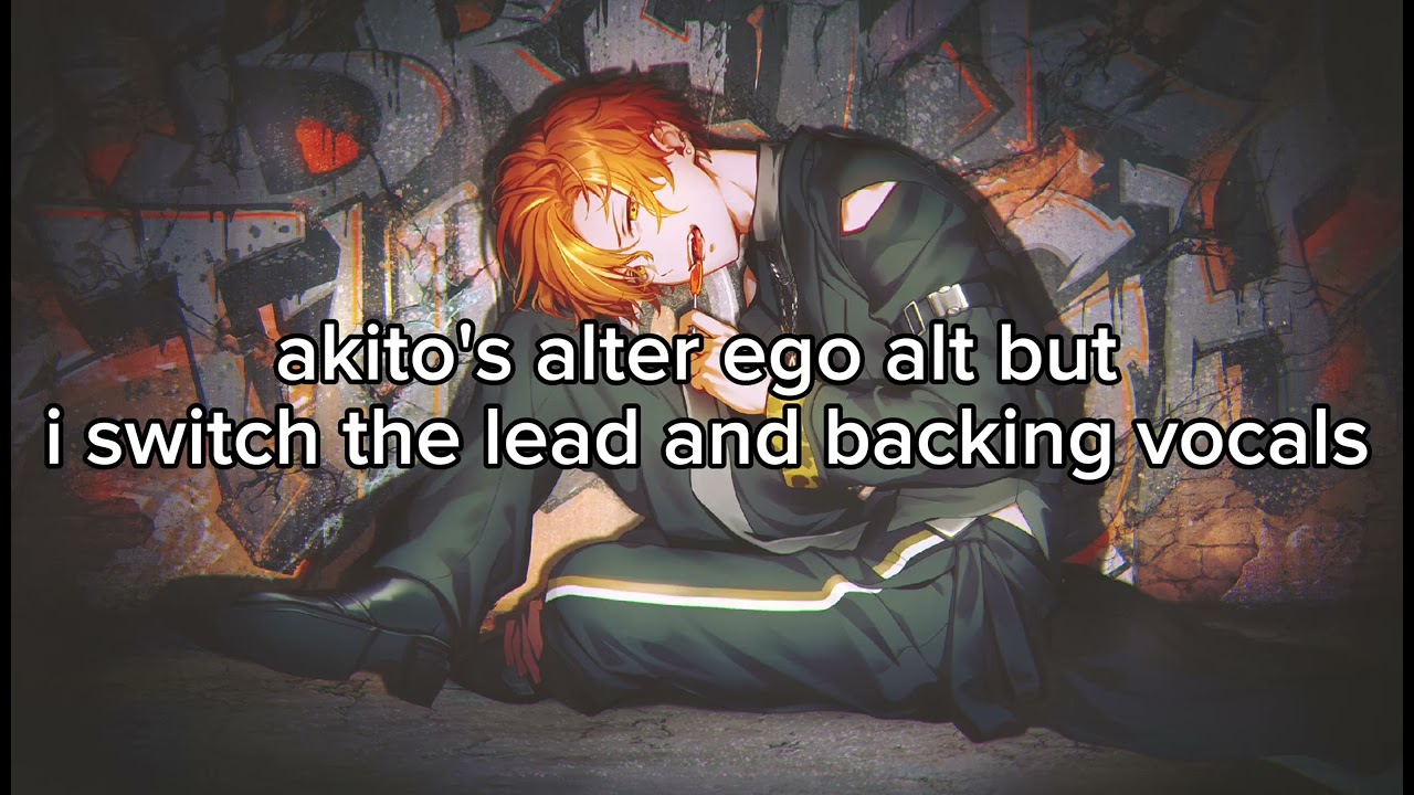 akito's alter ego alt but i switch the lead and backing vocals