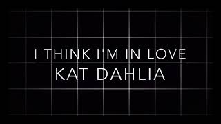 I Think I'm In Love - Kat Dahlia (Sped up) (Clean Version)