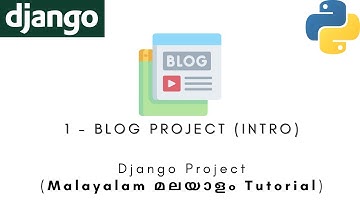 Django Project | MALAYALAM TUTORIAL | 1 - Blog Project (Intro) | Python Web Framework
