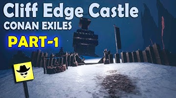 Cliff Edge Castle - Conan Exiles (PART-1)