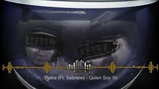 Palka ft. Sebnew - Quien soy yo