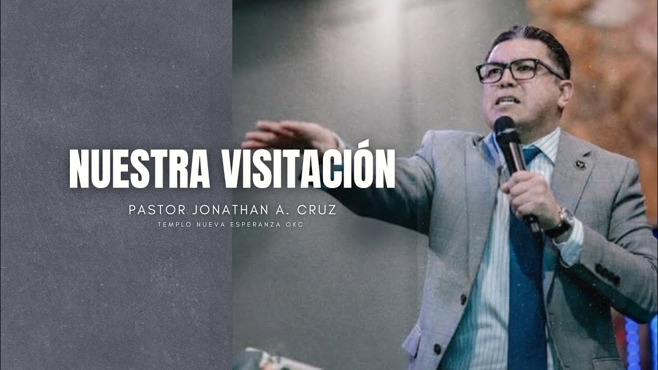 NUESTRA VISITACIÓN | Pastor Jonathan Cruz 