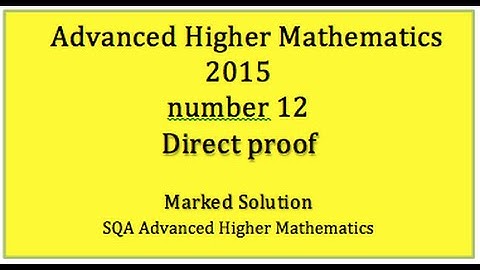 2015 SQA Advanced Higher Mathematics No. 12 Direct proof
