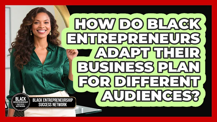 How Do Black Entrepreneurs Adapt Their Business Plan For Different Audiences?