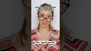 Insufferable people on TikTok pt 3 - The “good parent” #comedy #funny #tiktok #trending #skit #fyp