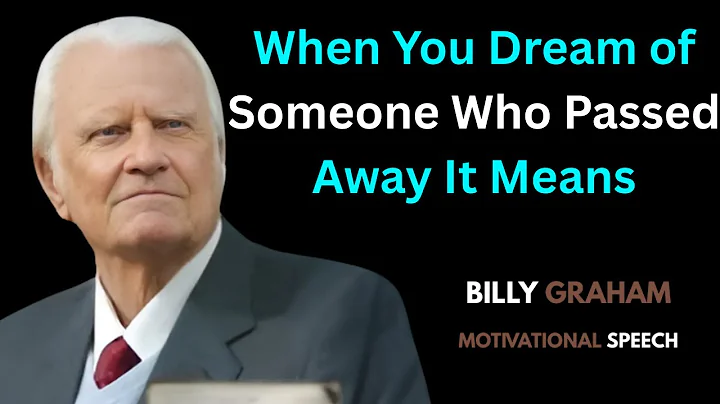 When You Dream of Someone Who Passed Away It Means BY BILLY GRAHAM