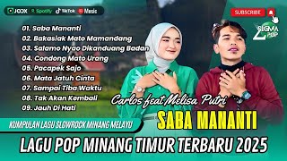 SABA MANANTI - Carlos Feat Melisa Putri | BAKASIAK MATO MAMANDANG | LAGU MINANG TERPOPULER 2025