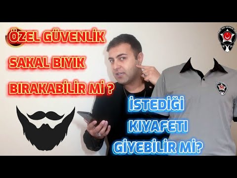 ÖZEL GÜVENLİK SAÇ SAKAL BIYIK BIRAKABİLİR Mİ ?  | İSTEDİĞİ KIYAFETI GİYEBİLİR Mİ ?