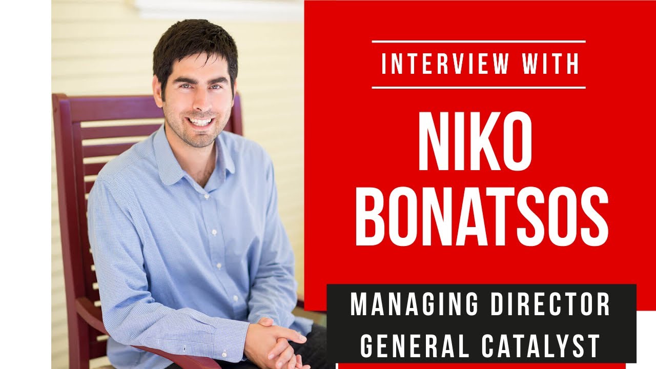 Live Interview with Niko Bonatsos - Managing director at General Catalyst