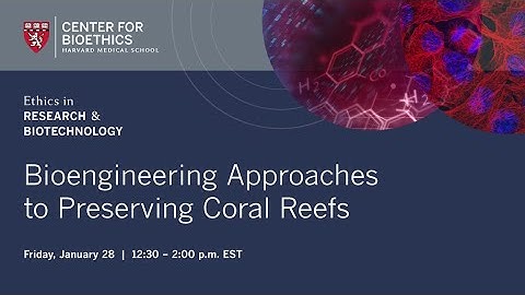 Bioengineering Approaches to Preserving Coral Reefs