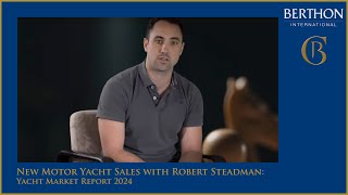 New Motor Yacht Sales with Robert Steadman: Berthon International Market Report 2024 by Berthon International 143 views 1 month ago 2 minutes, 5 seconds