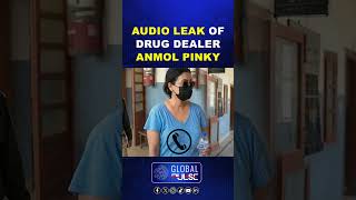 Drug Dealer Anmol Pinky Audio Leak Goes Viral | Global Pulse