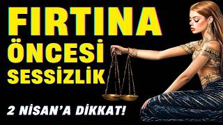 Fırtına Öncesi Sessizlik 2 Nisan Terazi Dolunayı