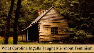 What Caroline Ingalls Taught Me About Feminism