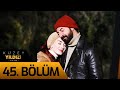 Kuzey Yıldızı İlk Aşk 45. Bölüm