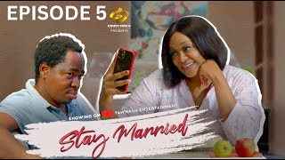 STAY MARRIED (EPISODE 5)