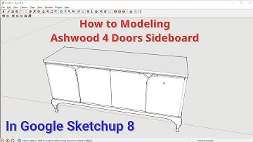 How to modeling Ashwood 4 doors sideboard in Google Sketchup 8