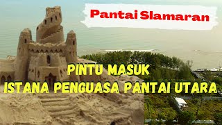 Jalan jalan ke Pantai Slamaran , pintu masuk istana megah milik Dewi Lanjar Penguasa Pantai Utara