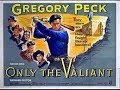 Only The Valiant (1951)