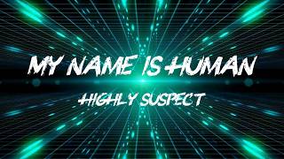 Highly Suspect - My Name Is Human (Lyrics)