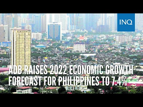 ADB raises 2022 economic growth forecast for Philippines to 7.4%