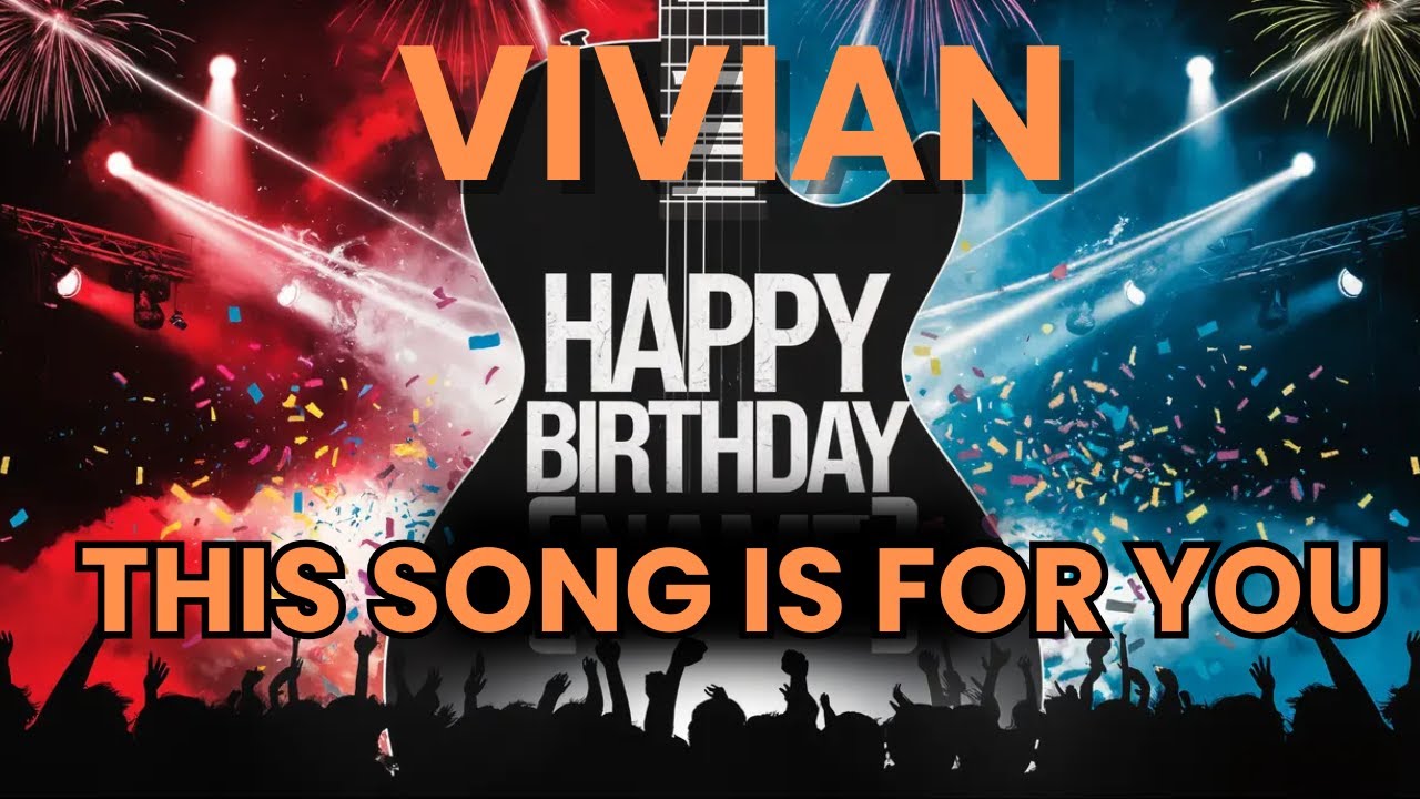 Happy Birthday Vivian – A Special Song for Your Celebration