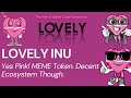 Lovely Inu - Meme Coin. It Is A Heart! Decent Ecosystem Though. Small Marketcap.
