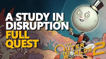 A Study in Disruption FULL QUEST The Outer Worlds 2