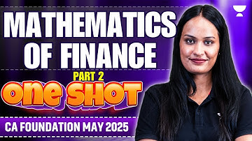 Mathematics of Finance | Part 2 | CA Foundation May 25 | Shivani Sharma