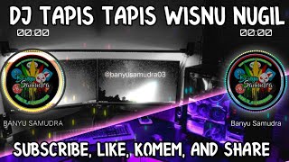 DJ TAPIS TAPIS BERNYANYI WISNU NUGIL COCOK UNTUK JEDAG JEDUG