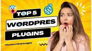 Top5 WordPress Plugins You Need in 2025 Revealed by Web Expert
