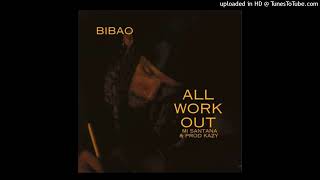 ALL WORK OUT(2024)-Bibao ft. Mi Santana (Prod by Kazy)