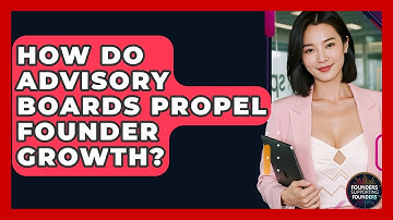 How Do Advisory Boards Propel Founder Growth? - Founders Supporting Founders