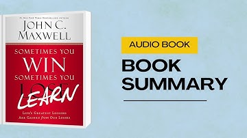 Sometimes You Win, Sometimes You Learn 🎯 | John C. Maxwell Book Summary and Audio Book