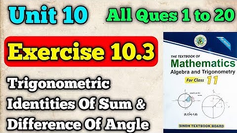 Exercise 10.3 unit 11 trigonometric identities of sum & difference of angle class 11 New Math book