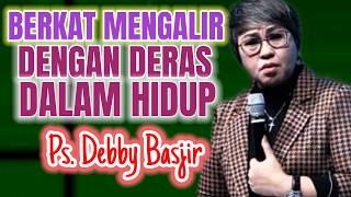 Ps Debby Basjir  Berkat Akan Mengalir Deras Khotbah Kristen