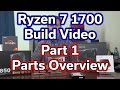 Ryzen 7 1700 - Build Video - Part 1 - Parts Overview