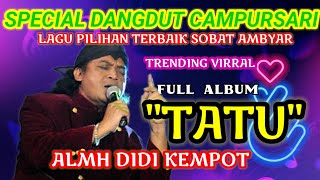DIDI KEMPOT_LAGU DANGDUT CAMPURSARI TERLARIS SOBAT AMBYAR ‼️TATU FULL ALBUM #viralvideo #trending 