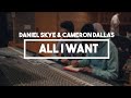 Daniel Skye & Cameron Dallas - All I Want | Lyrics