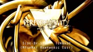 Side-By-Side - Tornado Mformat Rawphoric Edit