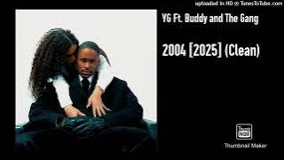 YG Ft. Buddy and The Gang - 2004 [2025] (Clean)