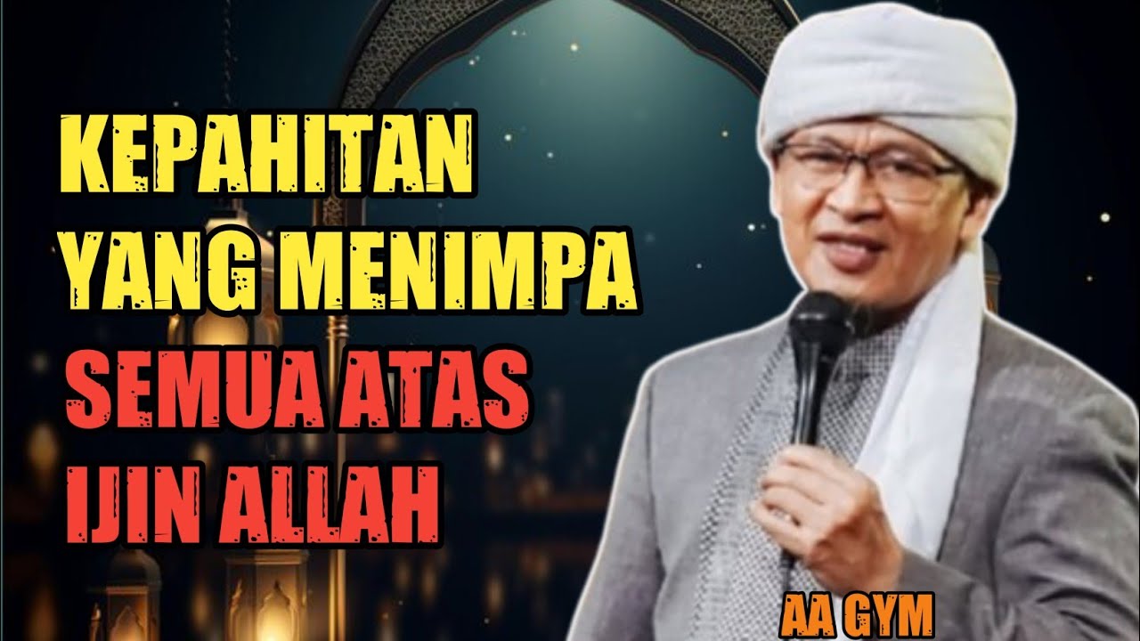Aa Gymn::Tidak Ada Kepahitan Yang Menimpa Kecuali Atas Ijin Allah